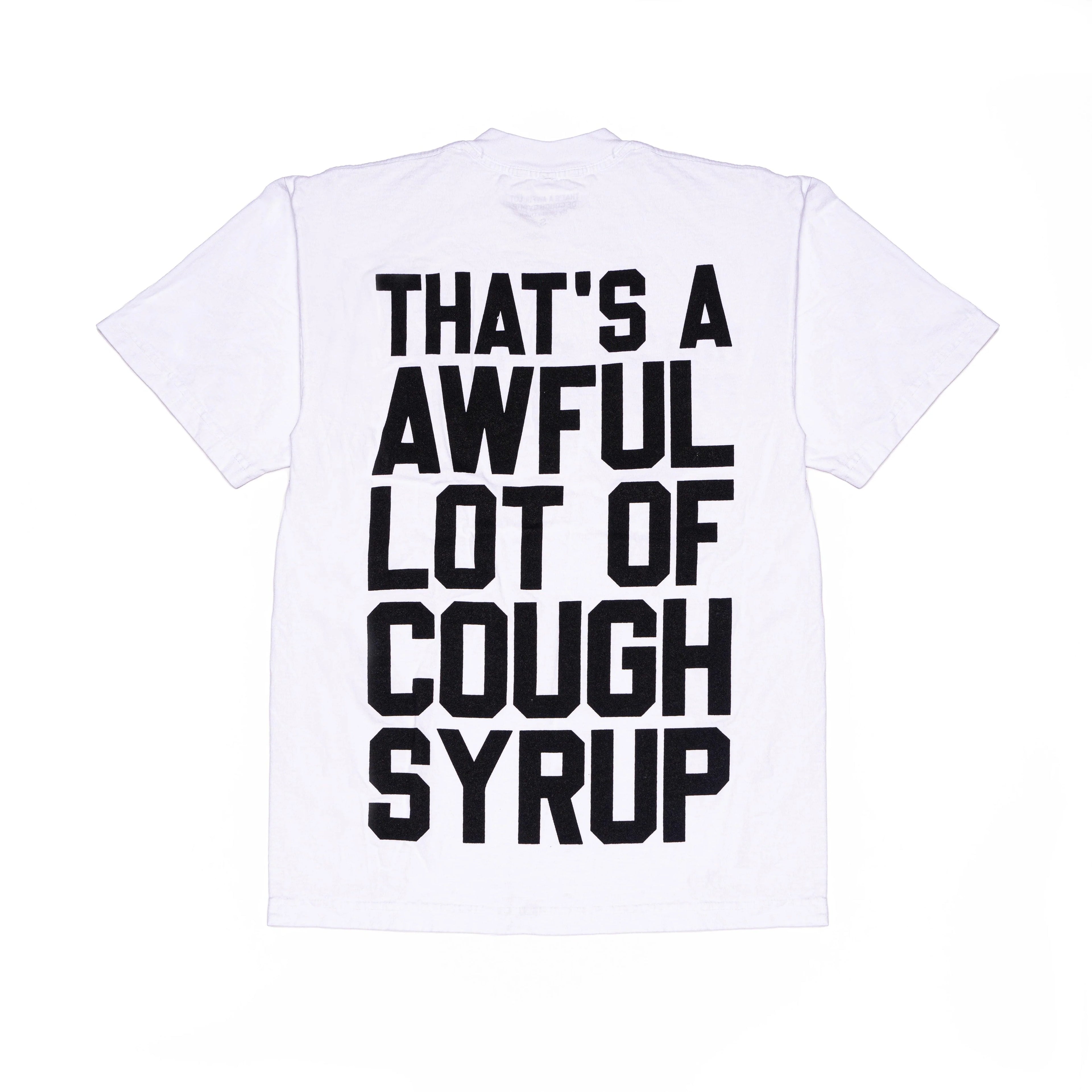 AWFUL LOT OF COUGH SYRUP CLASSIC WHITE TEE