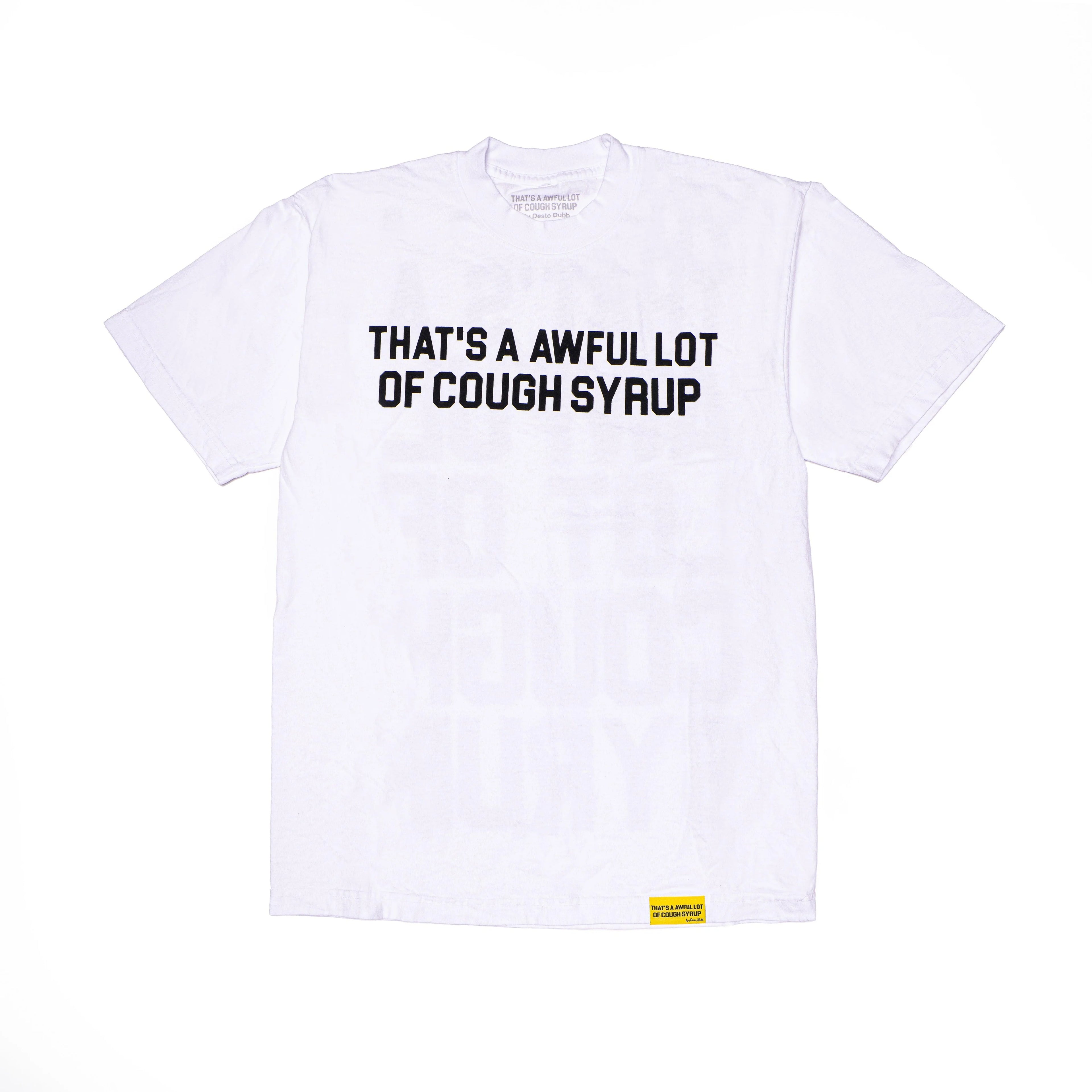 AWFUL LOT OF COUGH SYRUP CLASSIC WHITE TEE
